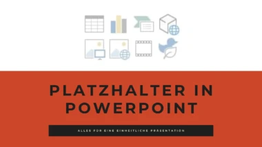 Mit Platzhaltern präsentierst du einheitlich und präzise innerhalb deiner Präsentation